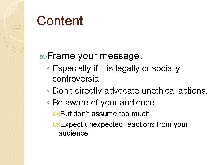 Content Frame your message. ◦ Especially if it is legally or socially controversial. ◦