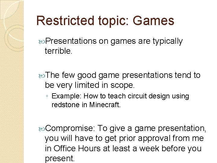 Restricted topic: Games Presentations on games are typically terrible. The few good game presentations