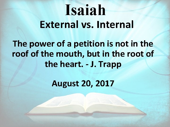 Isaiah External vs. Internal The power of a petition is not in the roof