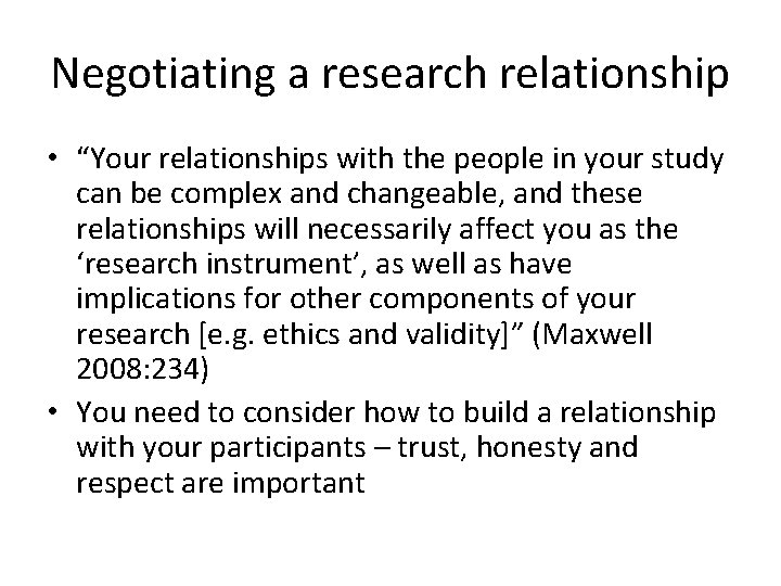 Negotiating a research relationship • “Your relationships with the people in your study can