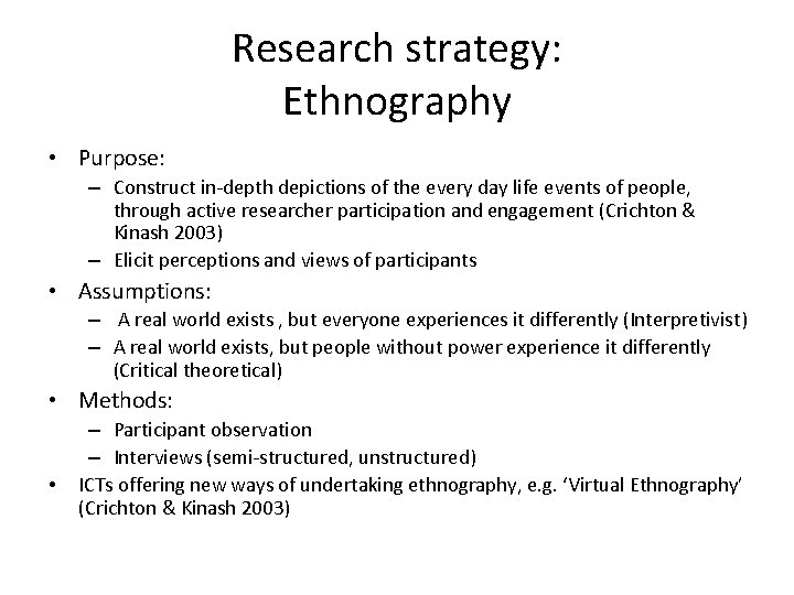 Research strategy: Ethnography • Purpose: – Construct in-depth depictions of the every day life