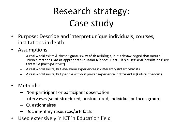 Research strategy: Case study • Purpose: Describe and interpret unique individuals, courses, institutions in
