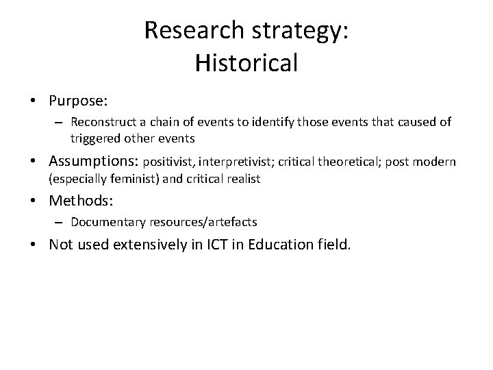 Research strategy: Historical • Purpose: – Reconstruct a chain of events to identify those