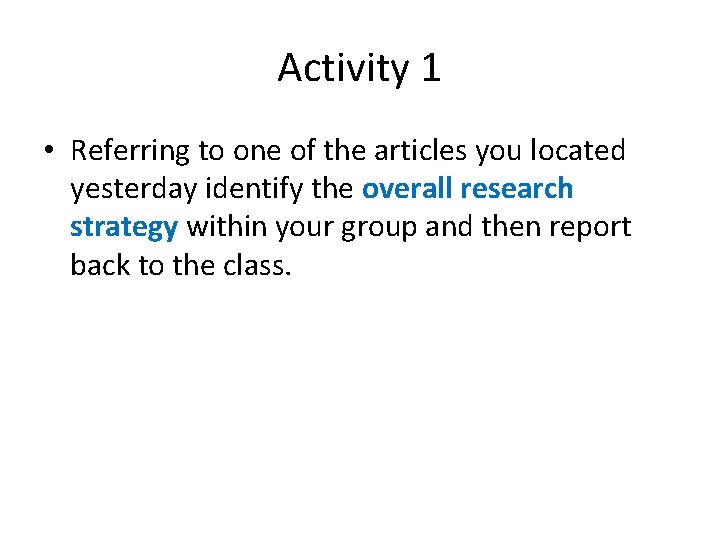 Activity 1 • Referring to one of the articles you located yesterday identify the