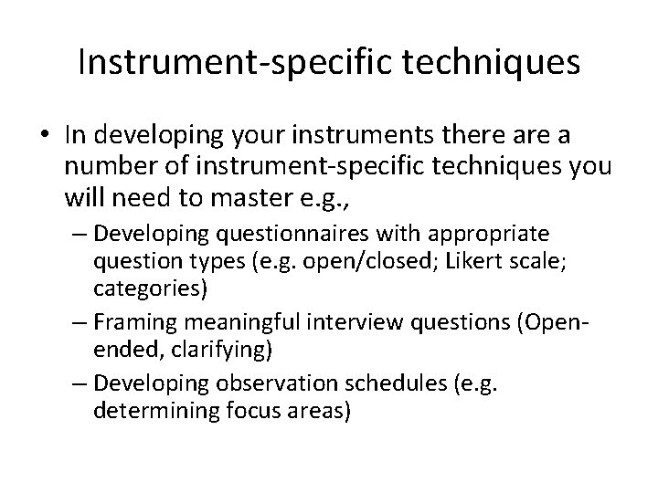 Instrument-specific techniques • In developing your instruments there a number of instrument-specific techniques you