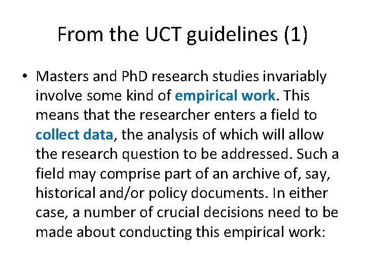 From the UCT guidelines (1) • Masters and Ph. D research studies invariably involve