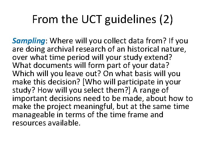 From the UCT guidelines (2) Sampling: Where will you collect data from? If you