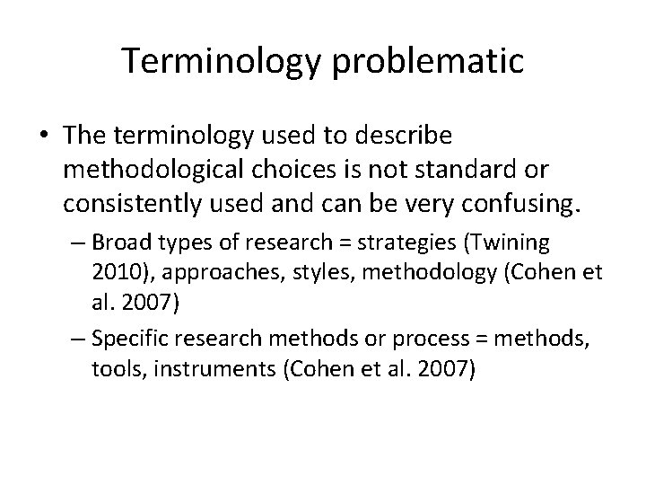 Terminology problematic • The terminology used to describe methodological choices is not standard or