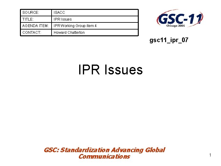 SOURCE: ISACC TITLE: IPR Issues AGENDA ITEM: IPR Working Group item 4 CONTACT: Howard