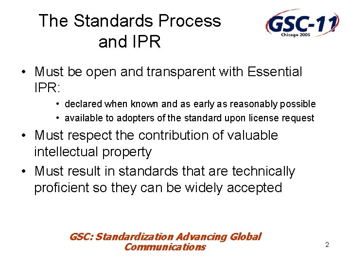 The Standards Process and IPR • Must be open and transparent with Essential IPR: