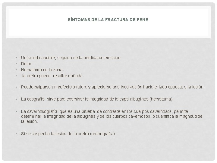 SÍNTOMAS DE LA FRACTURA DE PENE • Un crujido audible, seguido de la pérdida