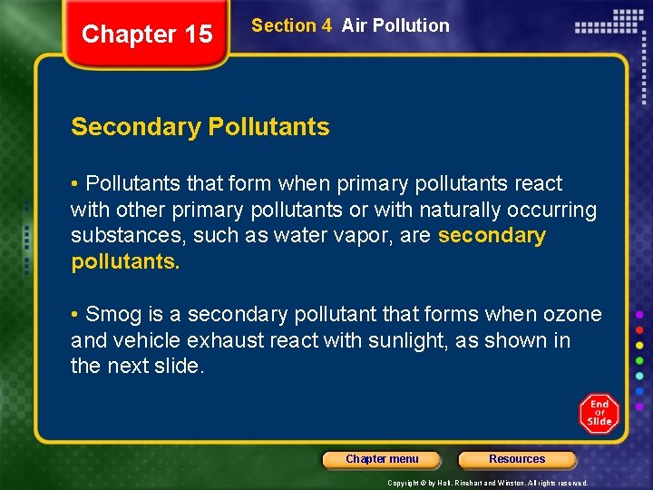 Chapter 15 Section 4 Air Pollution Secondary Pollutants • Pollutants that form when primary