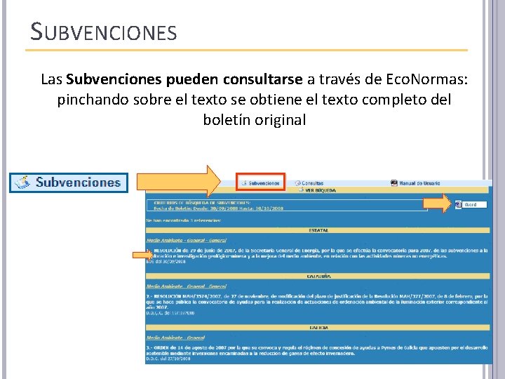 SUBVENCIONES Las Subvenciones pueden consultarse a través de Eco. Normas: pinchando sobre el texto