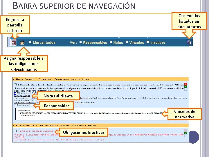 BARRA SUPERIOR DE NAVEGACIÓN Obtiene los listados en documentos Regresa a pantalla anterior Asigna