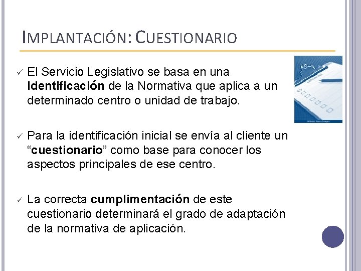 IMPLANTACIÓN: CUESTIONARIO ü El Servicio Legislativo se basa en una Identificación de la Normativa