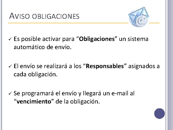 AVISO OBLIGACIONES ü Es posible activar para “Obligaciones” un sistema automático de envío. ü