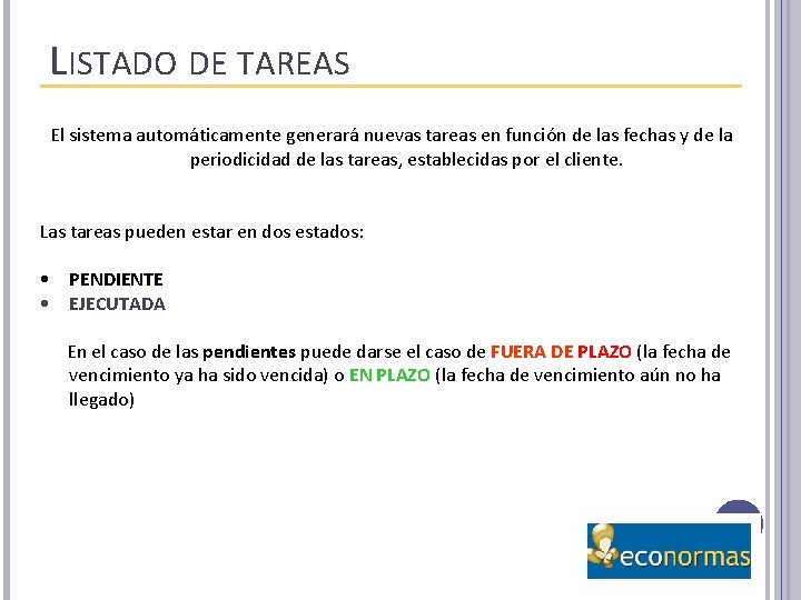 LISTADO DE TAREAS El sistema automáticamente generará nuevas tareas en función de las fechas