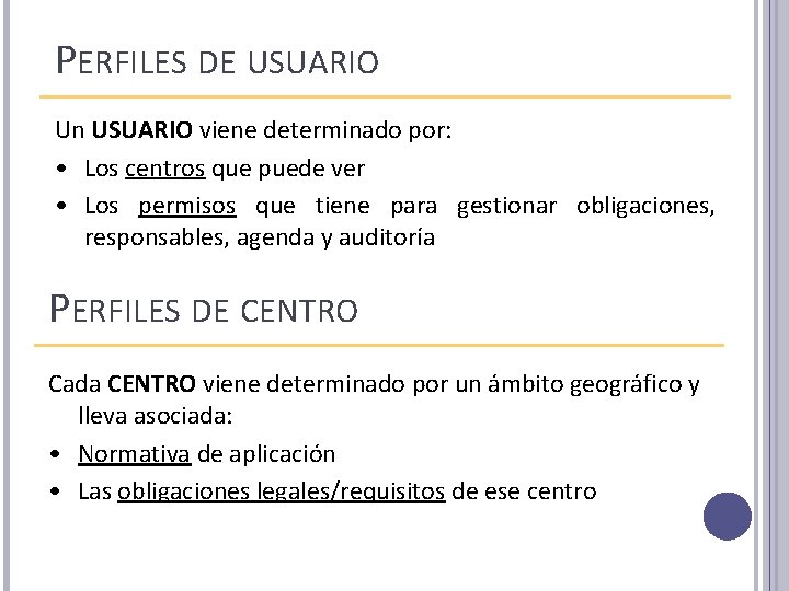 PERFILES DE USUARIO Un USUARIO viene determinado por: • Los centros que puede ver