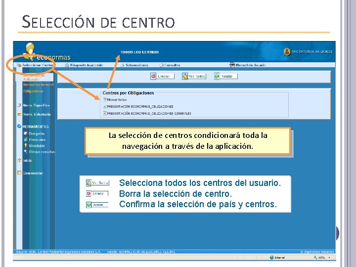 SELECCIÓN DE CENTRO La selección de centros condicionará toda la navegación a través de