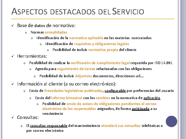 ASPECTOS DESTACADOS DEL SERVICIO ü Base de datos de normativa: o ü Normas consolidadas