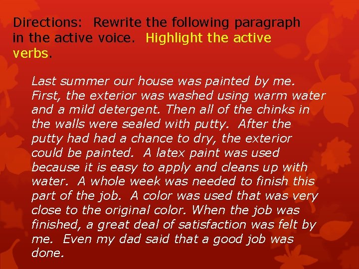 Directions: Rewrite the following paragraph in the active voice. Highlight the active verbs. Last