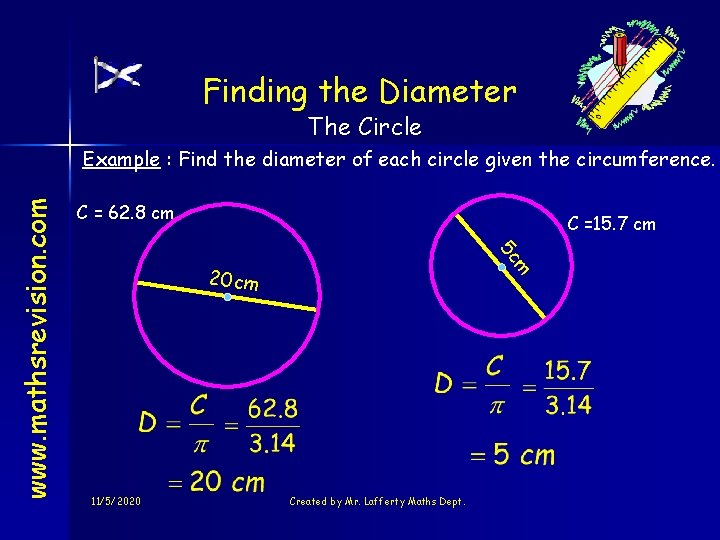 Finding the Diameter The Circle C = 62. 8 cm C =15. 7 cm