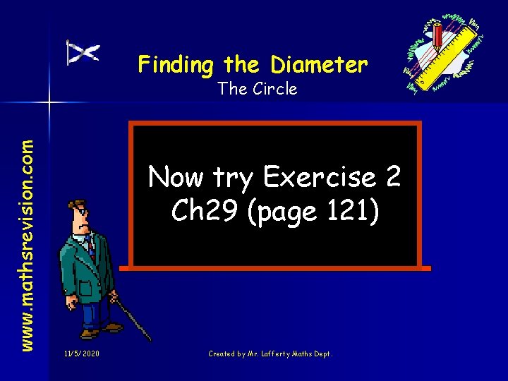 Finding the Diameter www. mathsrevision. com The Circle Now try Exercise 2 Ch 29