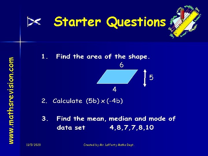 www. mathsrevision. com Starter Questions 6 5 4 11/5/2020 Created by Mr. Lafferty Maths