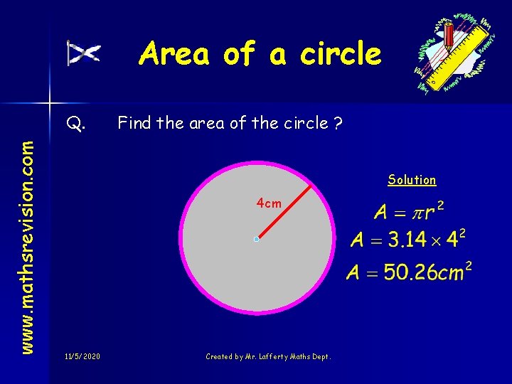 Area of a circle www. mathsrevision. com Q. Find the area of the circle