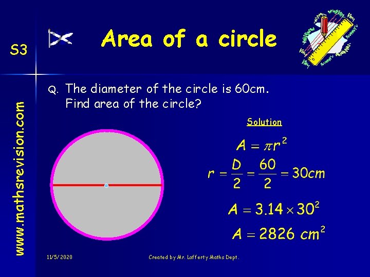 Area of a circle S 3 www. mathsrevision. com Q. The diameter of the