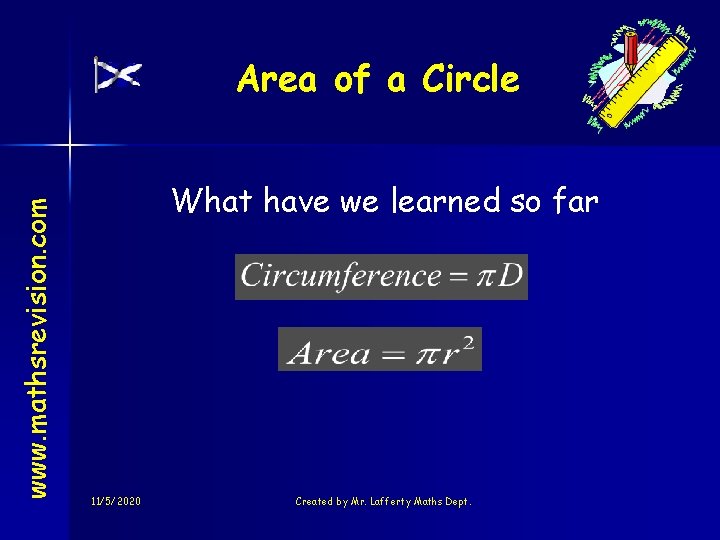 www. mathsrevision. com Area of a Circle What have we learned so far 11/5/2020