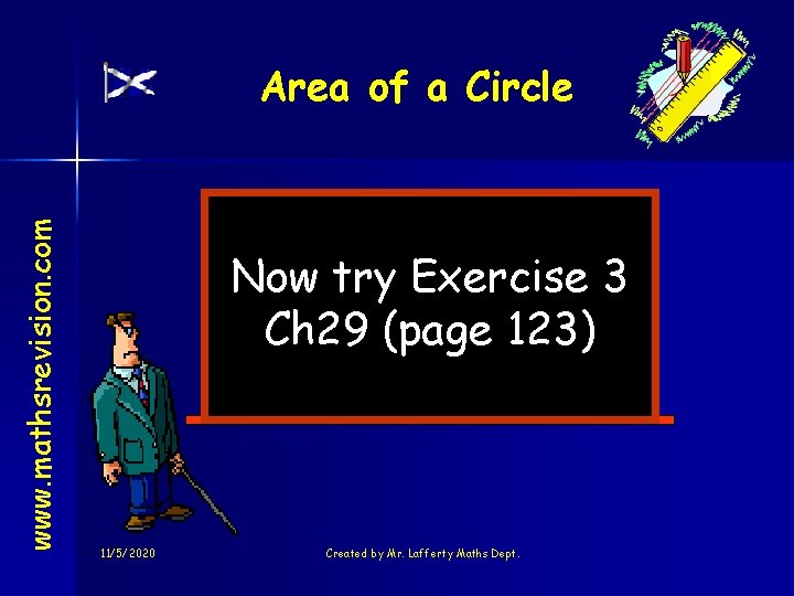 www. mathsrevision. com Area of a Circle Now try Exercise 3 Ch 29 (page