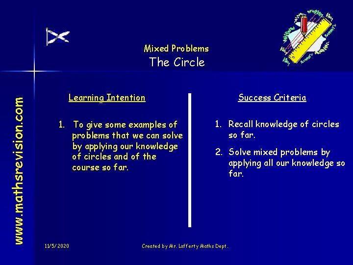 Mixed Problems www. mathsrevision. com The Circle Learning Intention 1. To give some examples