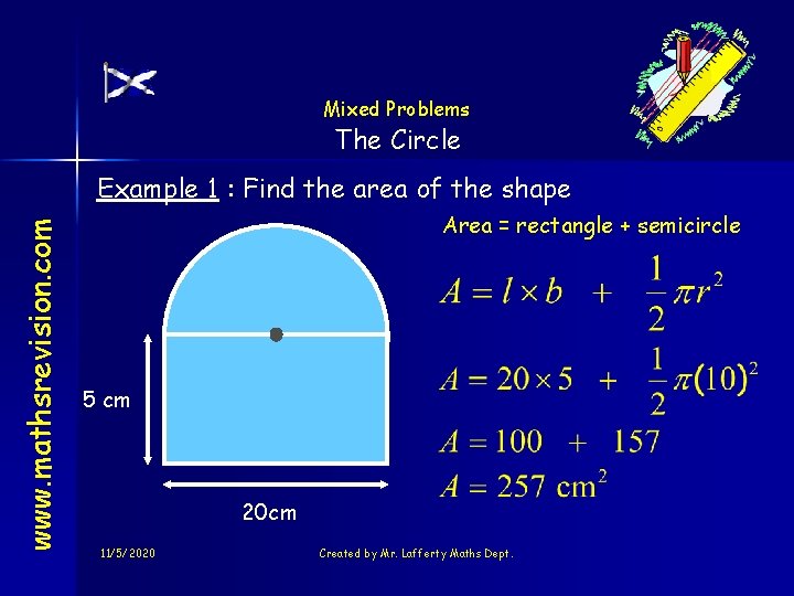 Mixed Problems The Circle www. mathsrevision. com Example 1 : Find the area of