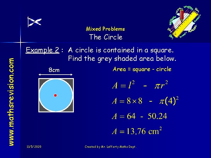Mixed Problems www. mathsrevision. com The Circle Example 2 : A circle is contained