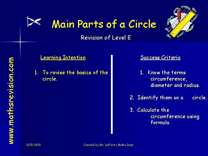 Main Parts of a Circle www. mathsrevision. com Revision of Level E Learning Intention