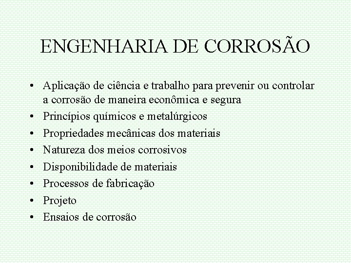 ENGENHARIA DE CORROSÃO • Aplicação de ciência e trabalho para prevenir ou controlar a