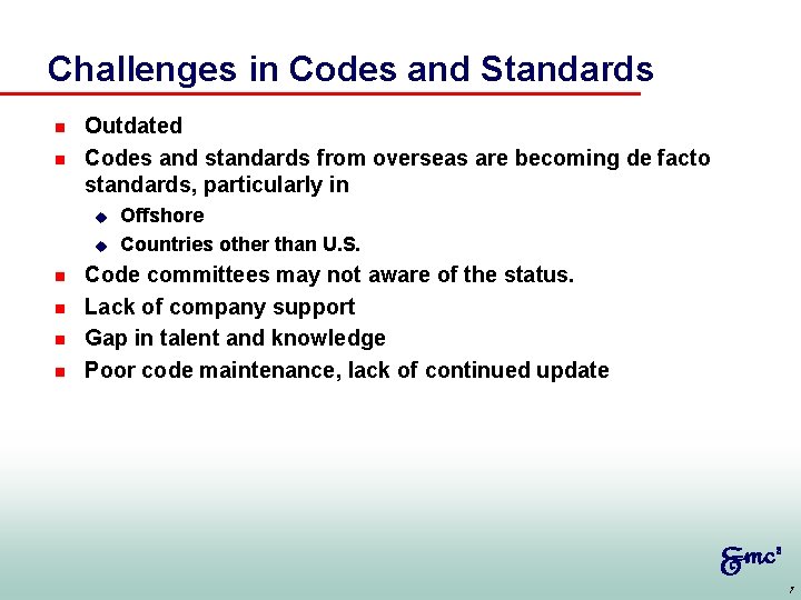 Challenges in Codes and Standards n n Outdated Codes and standards from overseas are