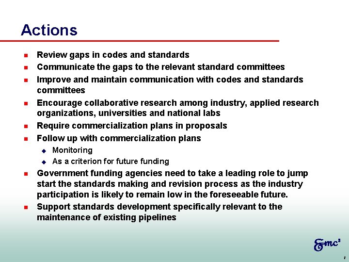 Actions n n n Review gaps in codes and standards Communicate the gaps to