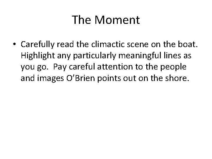 The Moment • Carefully read the climactic scene on the boat. Highlight any particularly The Moment • Carefully read the climactic scene on the boat. Highlight any particularly