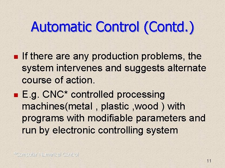 Automatic Control (Contd. ) If there any production problems, the system intervenes and suggests Automatic Control (Contd. ) If there any production problems, the system intervenes and suggests