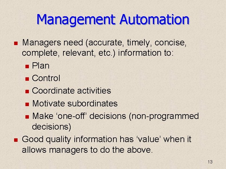 Management Automation Managers need (accurate, timely, concise, complete, relevant, etc. ) information to: Plan Management Automation Managers need (accurate, timely, concise, complete, relevant, etc. ) information to: Plan