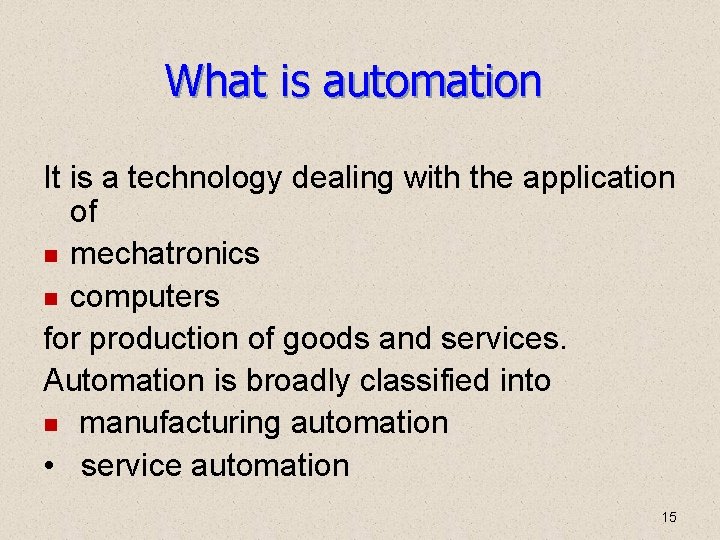 What is automation It is a technology dealing with the application of mechatronics computers What is automation It is a technology dealing with the application of mechatronics computers