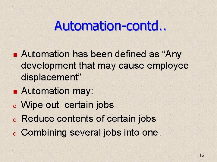 Automation-contd. . o o o Automation has been defined as “Any development that may Automation-contd. . o o o Automation has been defined as “Any development that may