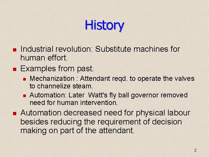 History Industrial revolution: Substitute machines for human effort. Examples from past. Mechanization : Attendant History Industrial revolution: Substitute machines for human effort. Examples from past. Mechanization : Attendant