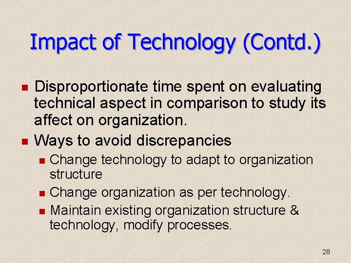 Impact of Technology (Contd. ) Disproportionate time spent on evaluating technical aspect in comparison Impact of Technology (Contd. ) Disproportionate time spent on evaluating technical aspect in comparison