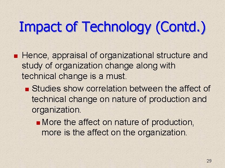 Impact of Technology (Contd. ) Hence, appraisal of organizational structure and study of organization Impact of Technology (Contd. ) Hence, appraisal of organizational structure and study of organization