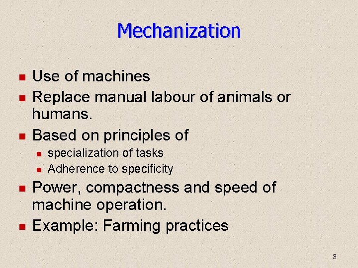 Mechanization Use of machines Replace manual labour of animals or humans. Based on principles Mechanization Use of machines Replace manual labour of animals or humans. Based on principles