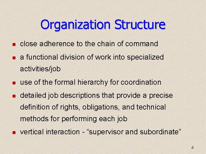 Organization Structure close adherence to the chain of command a functional division of work Organization Structure close adherence to the chain of command a functional division of work