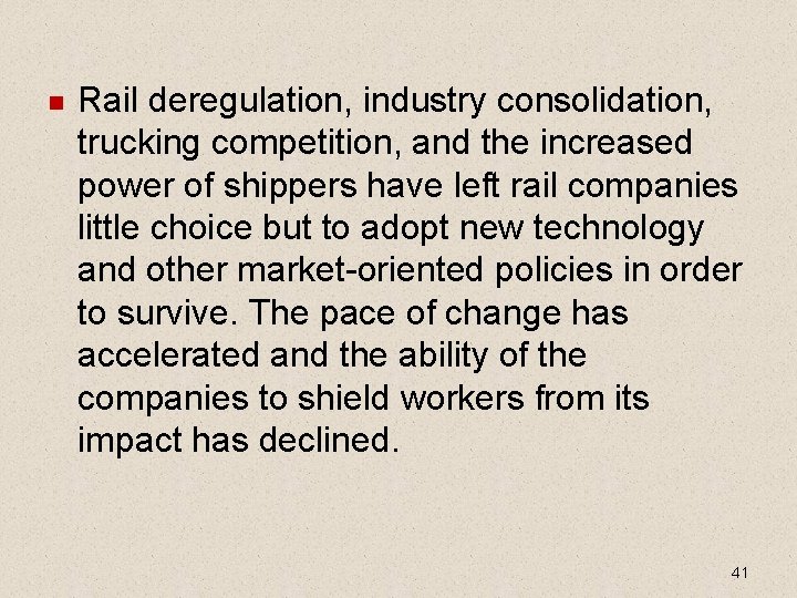 Rail deregulation, industry consolidation, trucking competition, and the increased power of shippers have Rail deregulation, industry consolidation, trucking competition, and the increased power of shippers have